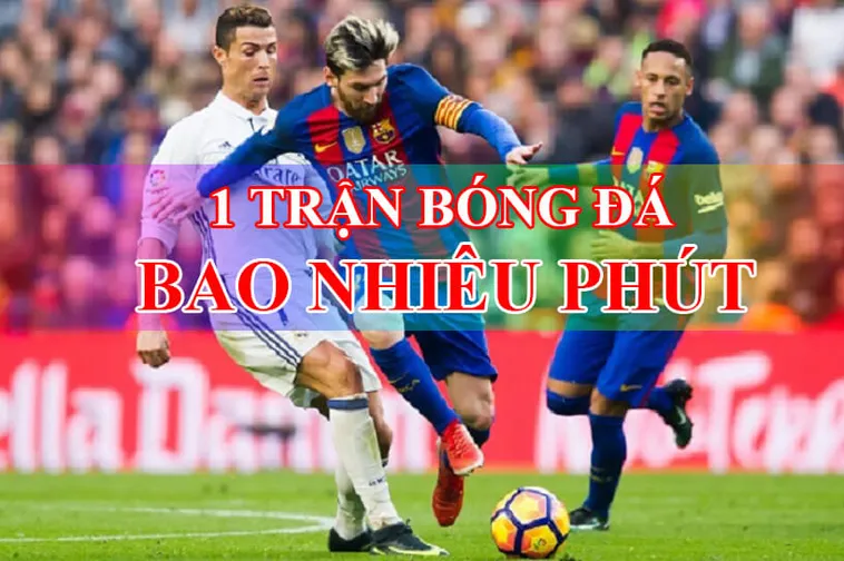 Quy Định Về Thời Gian Trận Đấu Bóng Đá Và Các Hiệp Thi Đấu